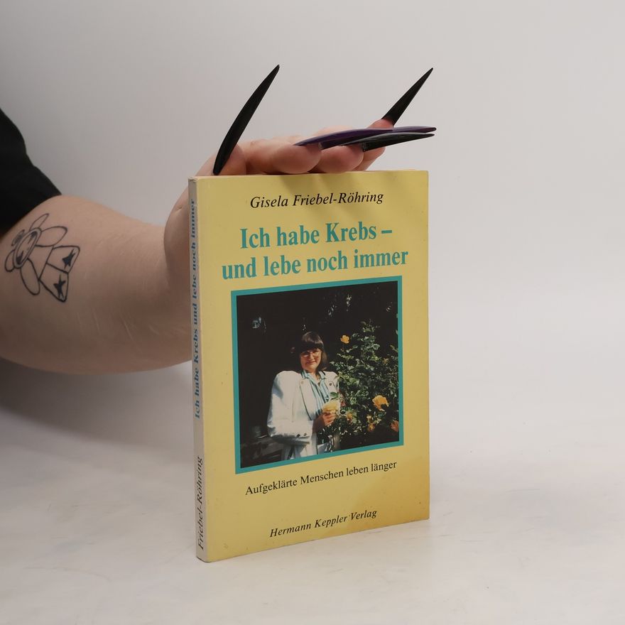 Gisela Friebel Ich habe Krebs - und lebe noch immer