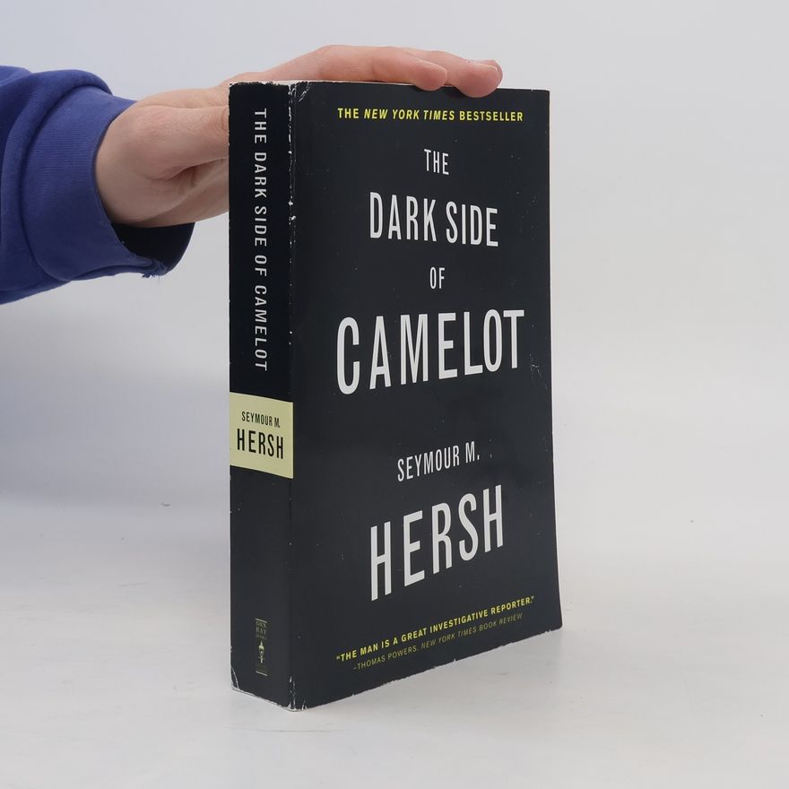 Seymour Hersh The Dark Side of Camelot