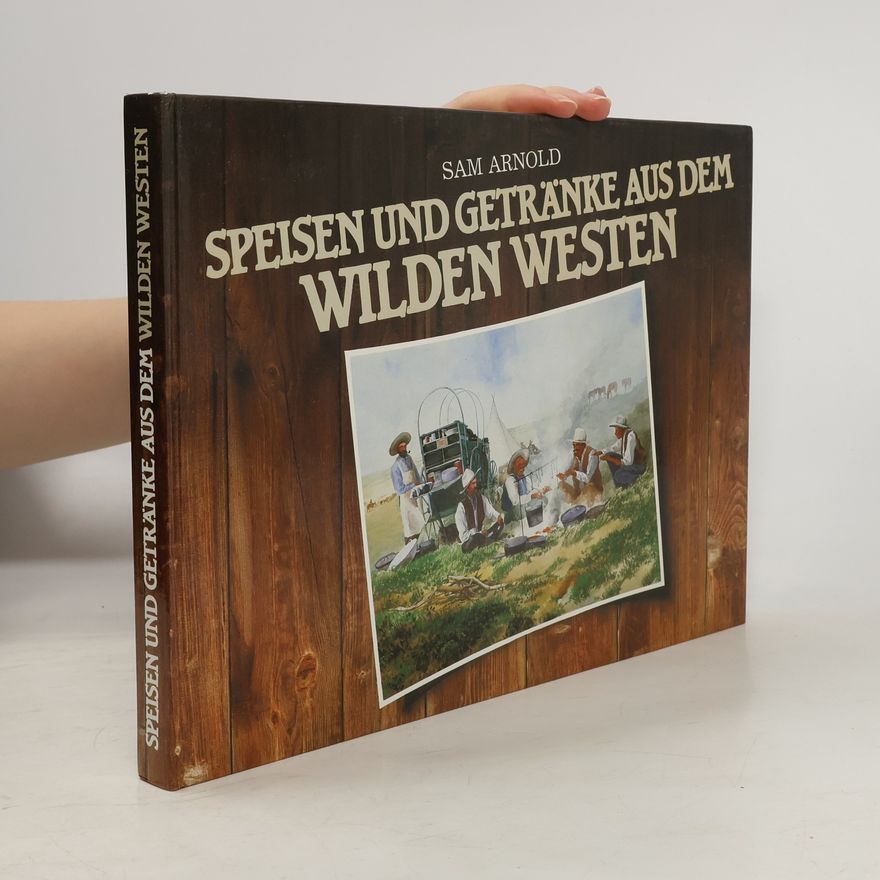 Sam Arnold Speisen und Getränke aus dem Wilden Westen