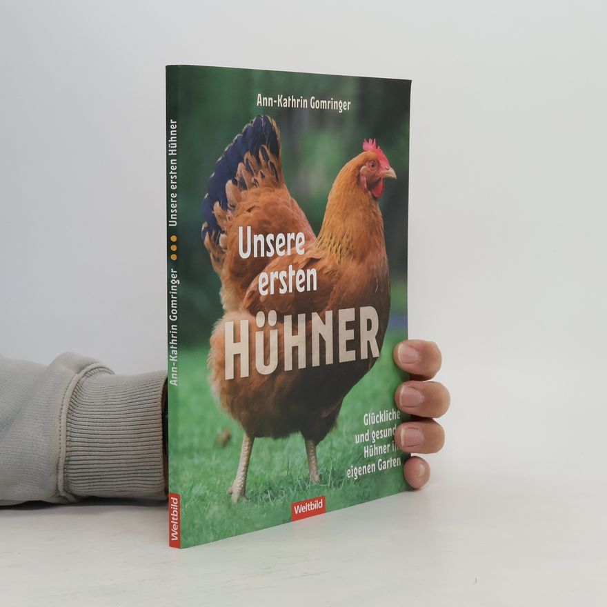 Anne-Kathrin Gomringer Unsere ersten Hühner