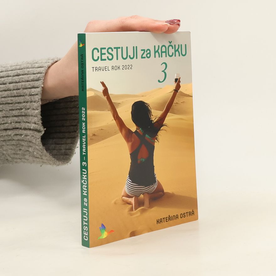 Kateřina Ostrá Cestuji za kačku. 3, Travel rok 2022 Travel rok 2022