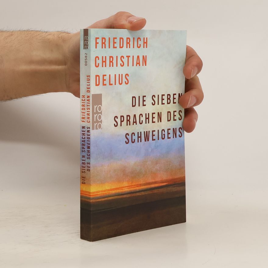 Friedrich Christian Delius Die sieben Sprachen des Schweigens