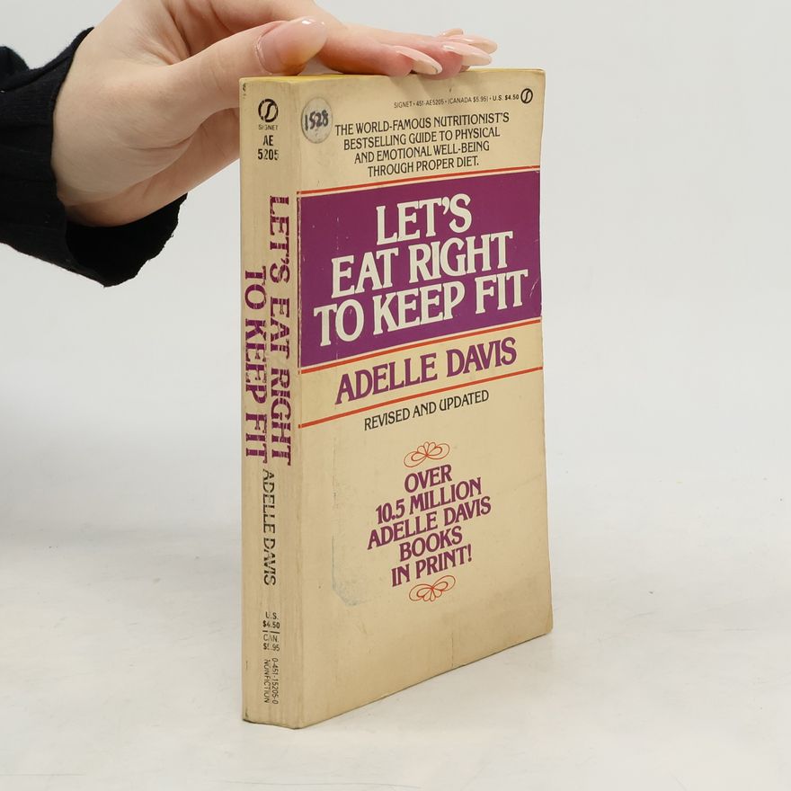 Adelle Davis Let's Eat Right to Keep Fit - Revised and Updated