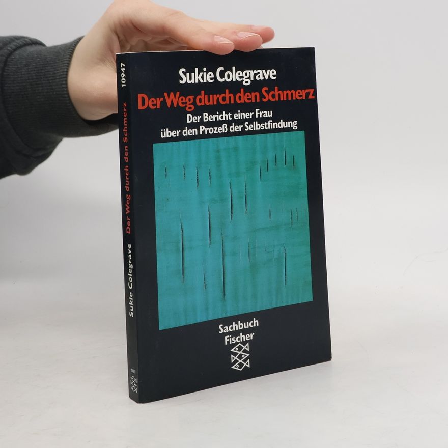 Sukie Colegrave Der Weg durch den Schmerz