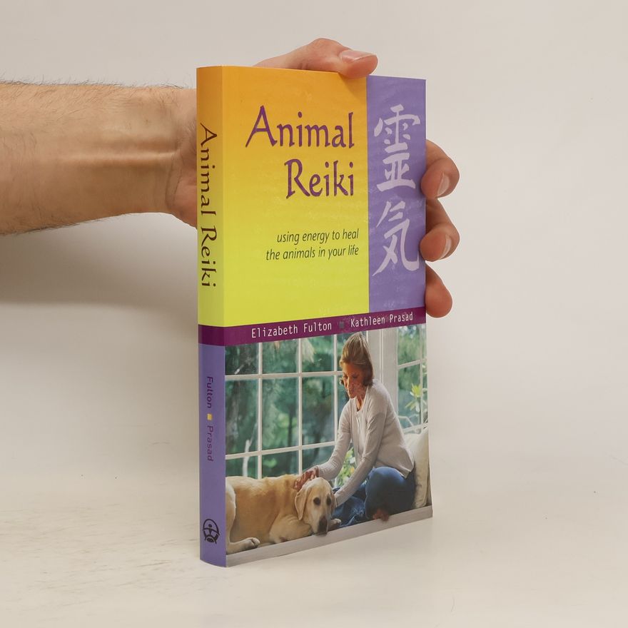 Elizabeth Fulton Animal Reiki: using energy to heal the animals in your life