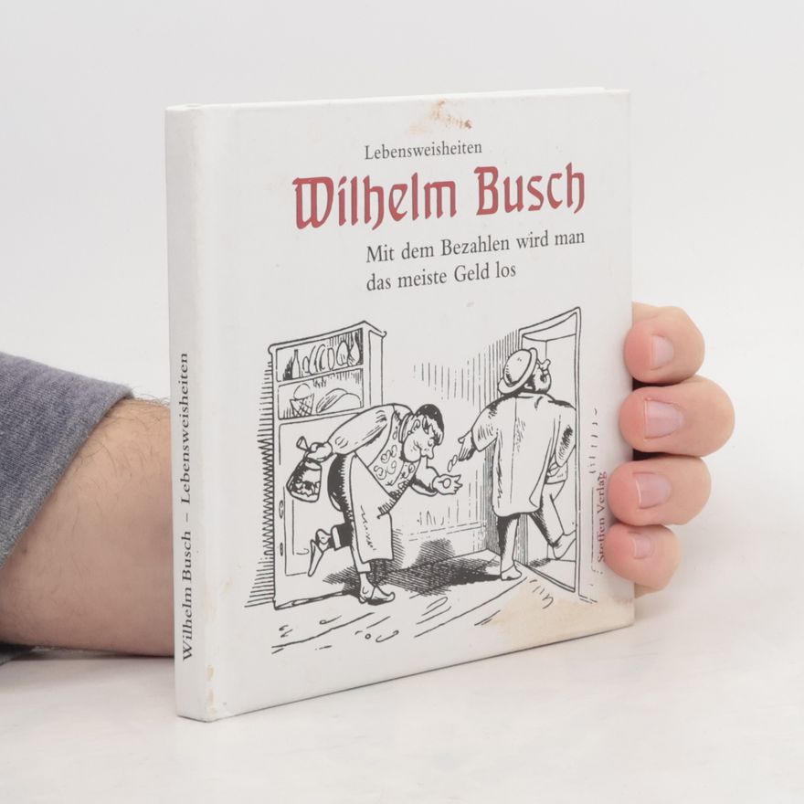 Wilhelm Busch Mit dem Bezahlen wird man das meiste Geld los