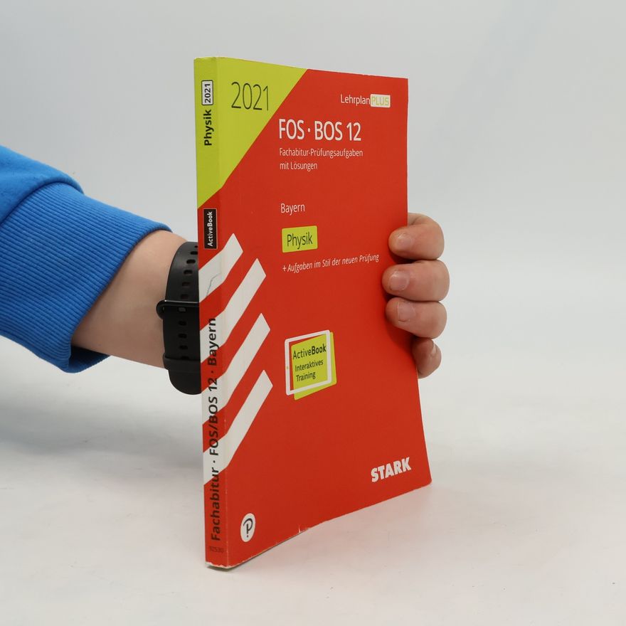 Autorenkollektiv STARK-Verlag - Abitur-Prüfungen: STARK Abiturprüfung FOS/BOS Bayern 2021 - Physik 12. Klasse: Mit Online-Zugang. Original-Prüfungsaufgaben 2020 zum Download
