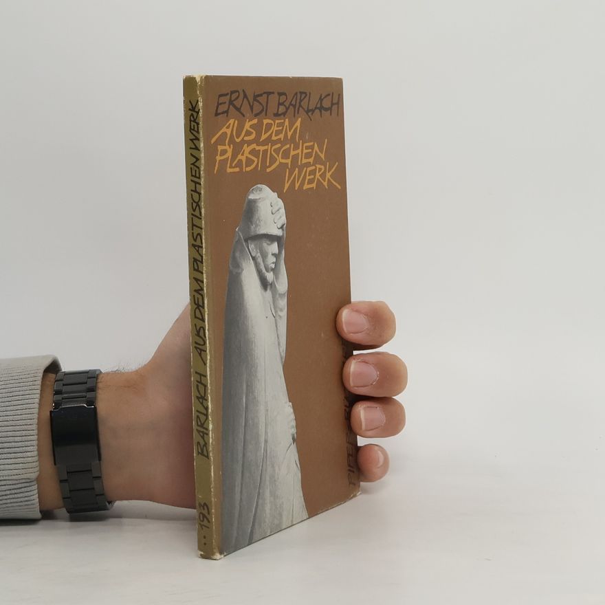 Ernst Barlach Aus dem plastischen Werk