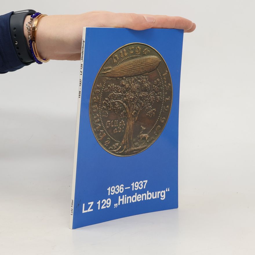 Lutz Tittel Schriften zur Geschichte der Zeppelin-Luftschiffahrt: LZ 129 Hindenburg 1936-1937