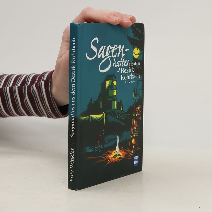Fritz Winkler Sagenhaftes aus dem Bezirk Rohrbach