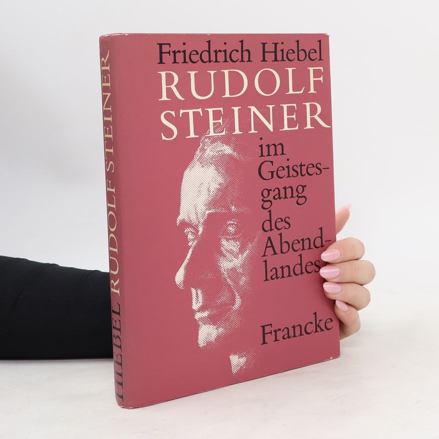 Friedrich Hiebel Rudolf Steiner