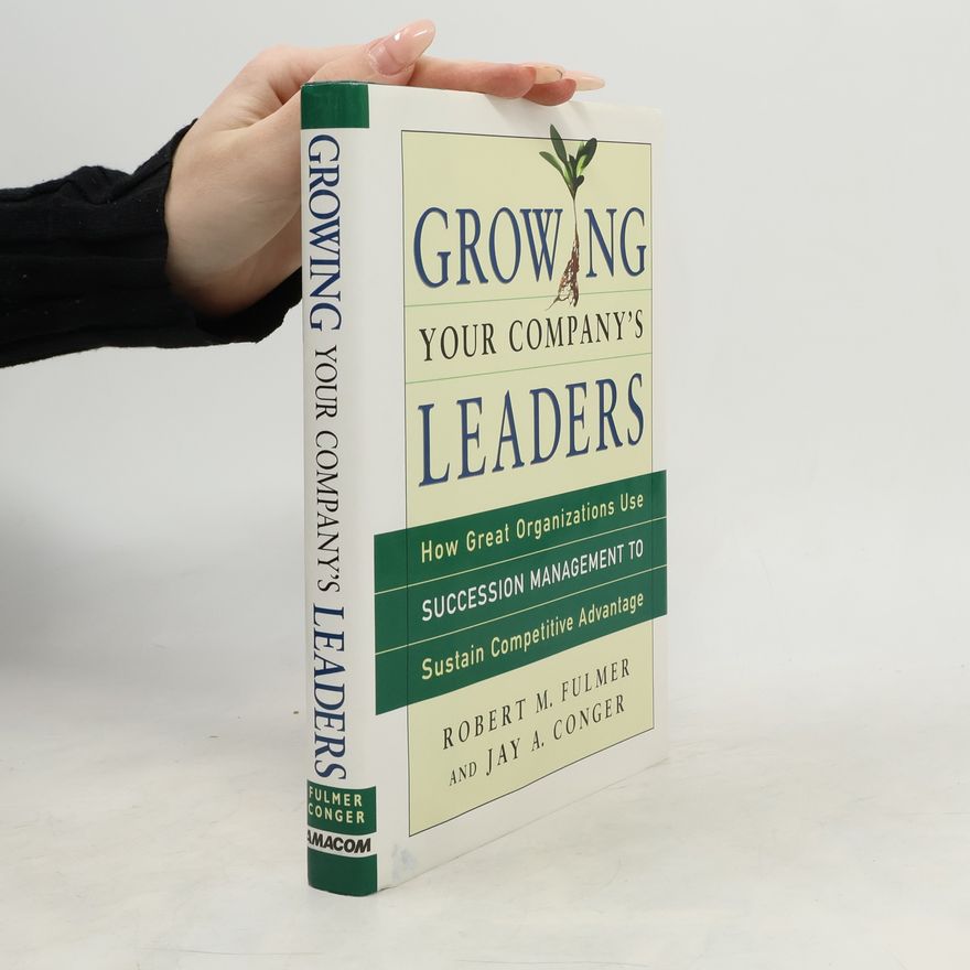 Robert M. Fulmer Growing Your Company's Leaders