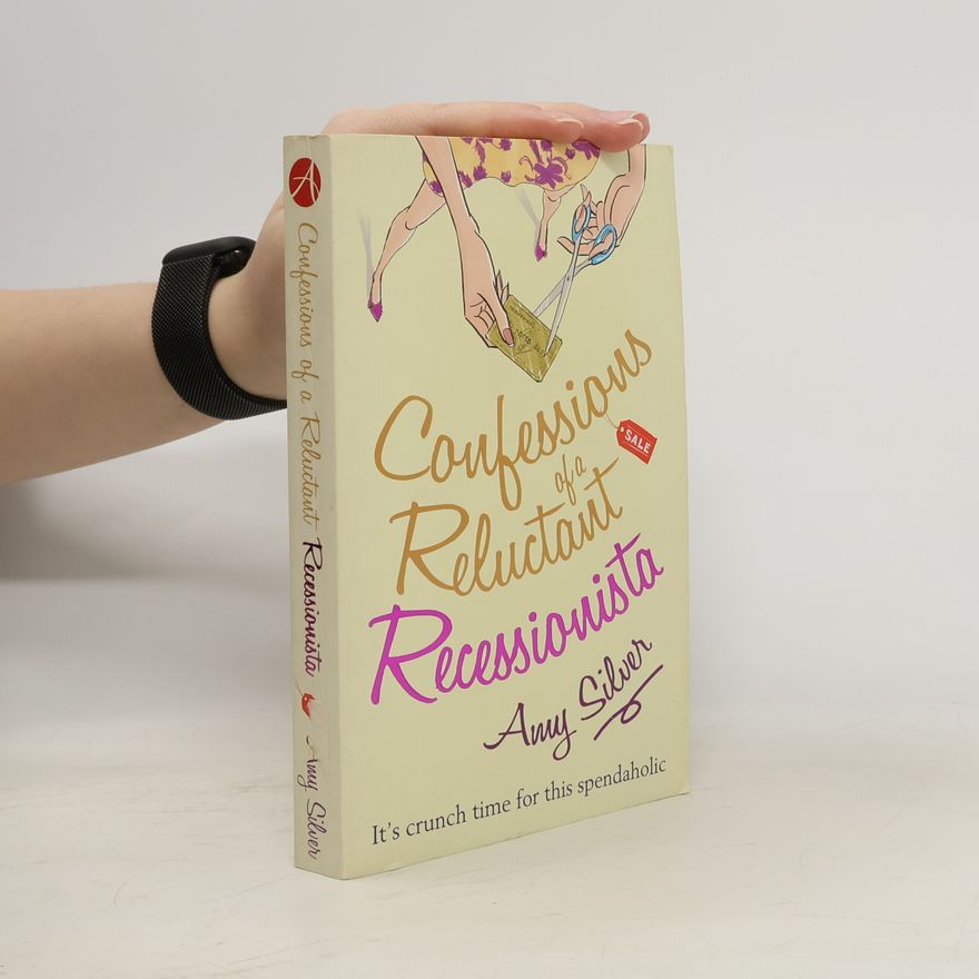 Amy Silver Confessions of a Reluctant Recessionista