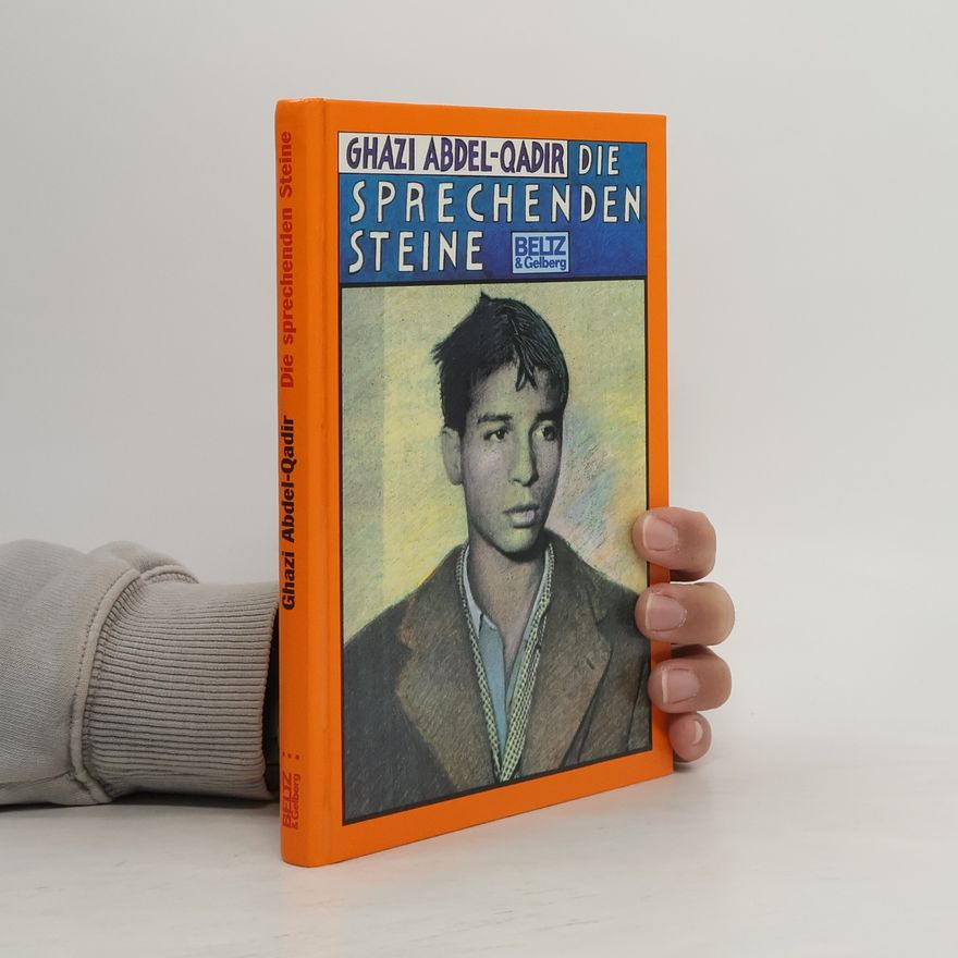 Ghazi Abdel-Qadir Die sprechenden Steine. Nachw. v. Susann Heenen-Wolff