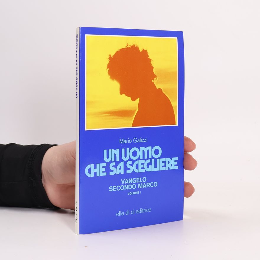 Mario Galizzi Commenti al Nuovo Testamento - 1: Un uomo che sa scegliere