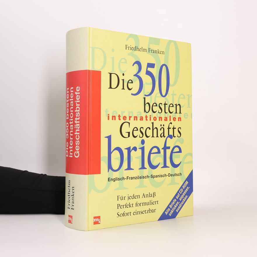 Friedhelm Franken Die 350 besten internationalen Geschäftsbriefe. Für jeden Anlass. Perfekt formuliert. Sofort einsetzbar.