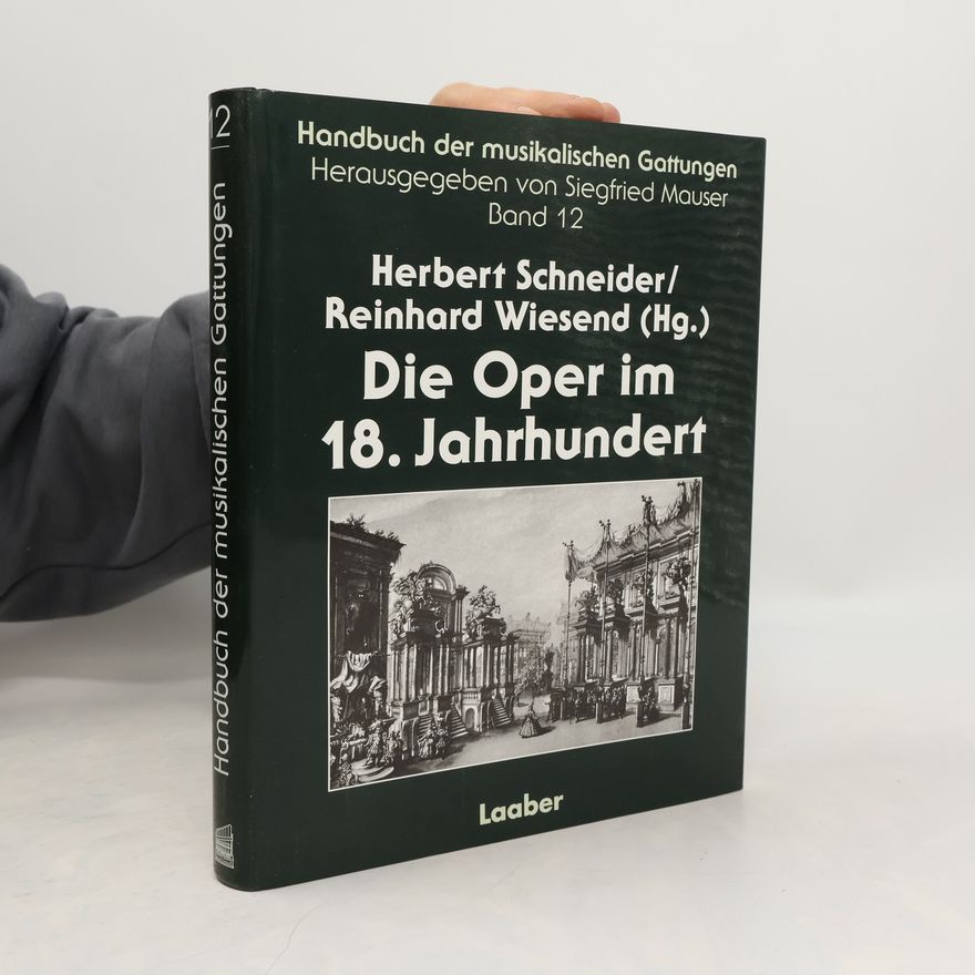 Jost-Herbert Schneider Handbuch der musikalischen Gattungen - 12: Die Oper im 18. Jahrhundert