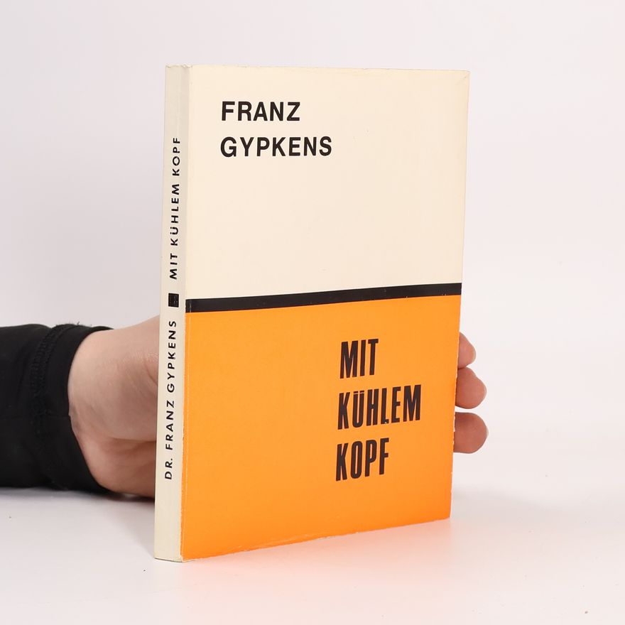 Franz Gypkens Mit kühlem Kopf
