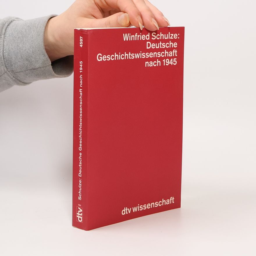 Winfried Schulze Deutsche Geschichtswissenschaft nach 1945