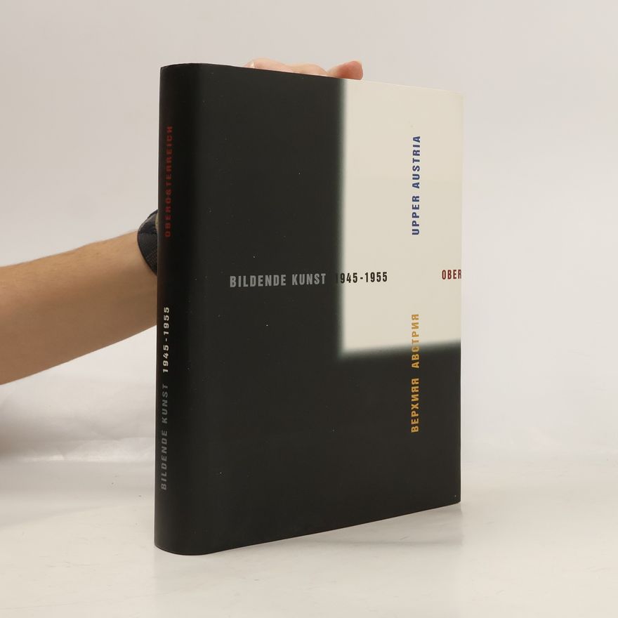 Martin Hochleitner Oberösterreich: Bildende Kunst 1945-1955. Upper Austria