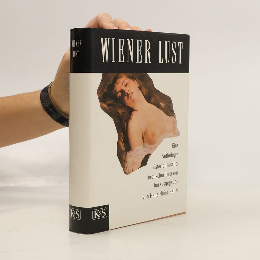 Hanz Heinz Hahnl Wiener Lust: eine Anthologie österreichischer erotischer Literatur