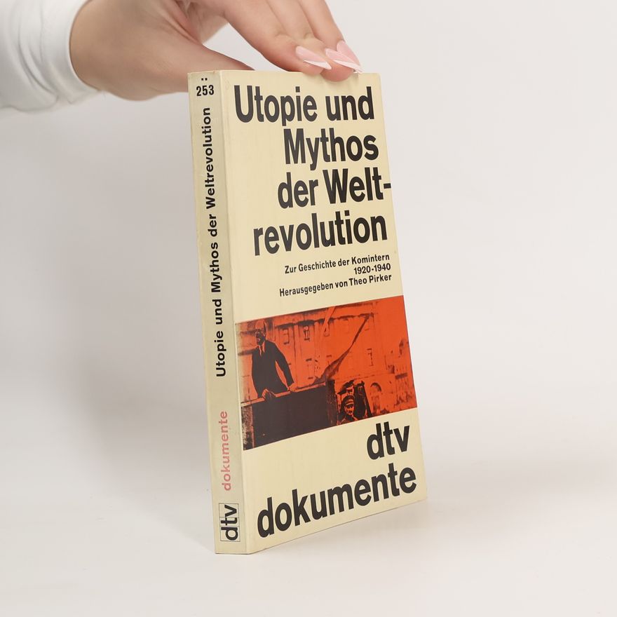 Theo Pirker Utopie und Mythos der Weltrevolution