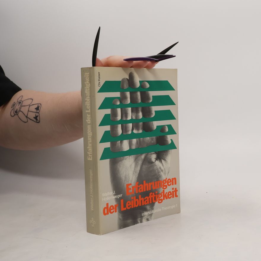 Walter J. Hollenweger Erfahrungen der Leibhaftigkeit