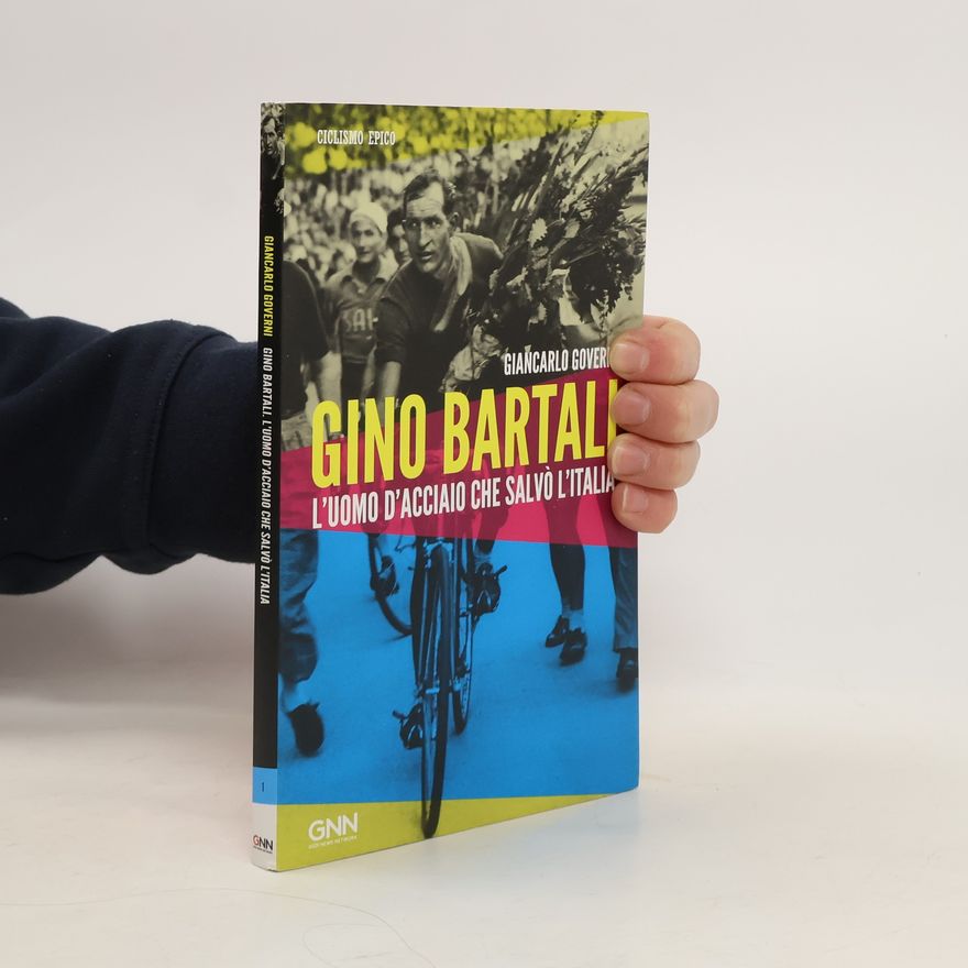Giancarlo Governi Gino Bartali: L'uomo d'acciaio che salvò l'Italia