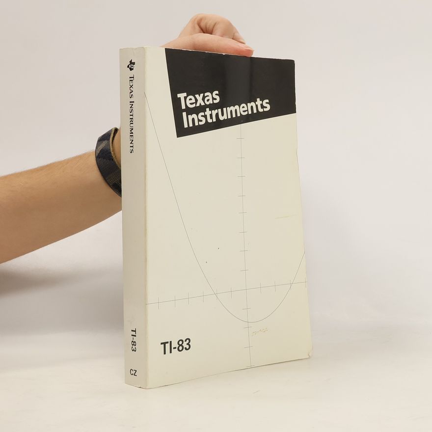 Collectif d'auteurs TEXAS INSTRUMENTS : Návod ke grafickému kalkulátoru TI-83