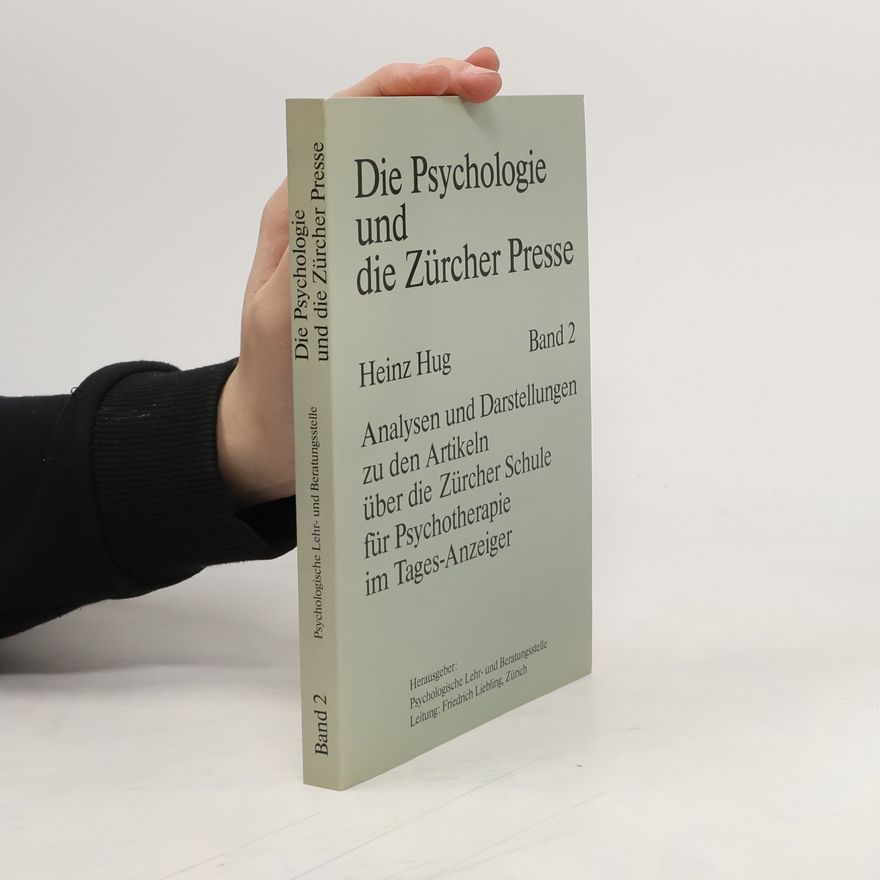 Heinz Hug Die Psychologie und die Zürcher Presse. Band 2