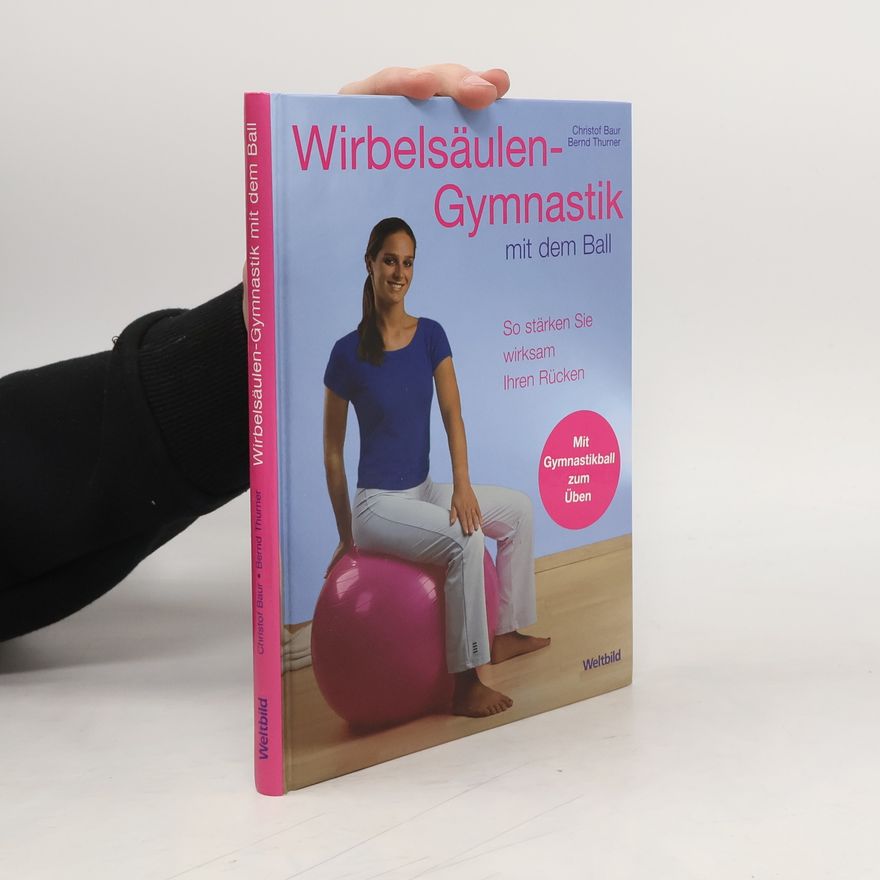 Christof Baur Wirbelsäulen-Gymnastik mit dem Ball