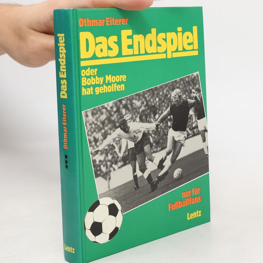Othmar Eiterer Das Endspiel oder Bobby Moore hat geholfen