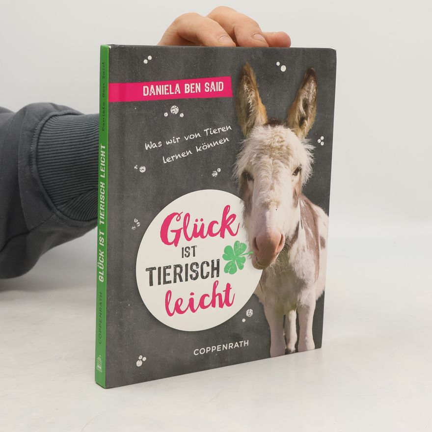 Daniela A. Ben Said Glück ist tierisch leicht