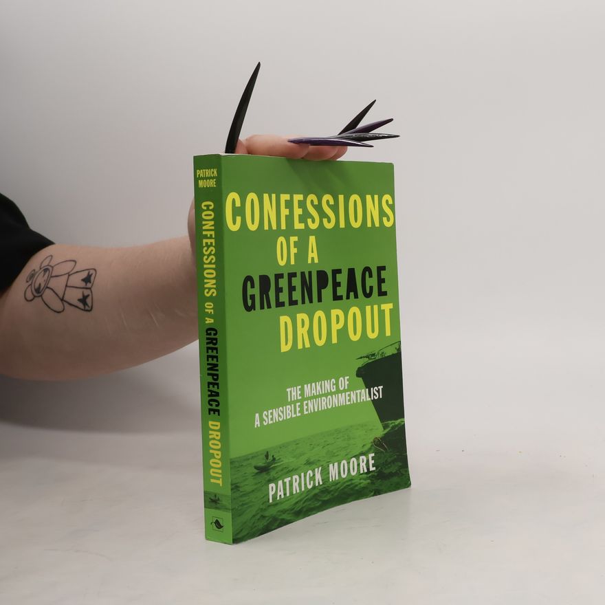 Patrick Albert Moore Confessions of a Greenpeace Dropout