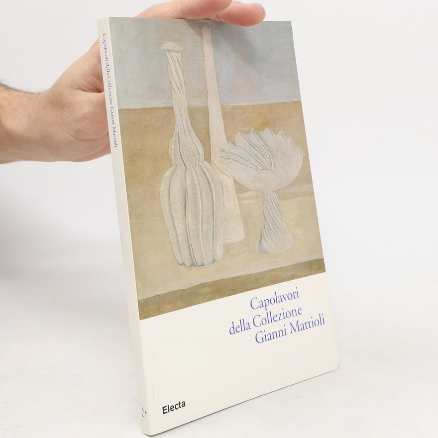 Laura Mattioli Rossi Capolavori della collezione Gianni Mattioli