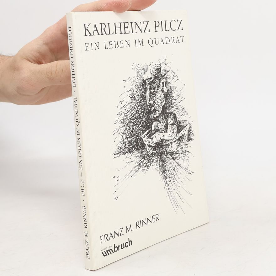 Karlheinz Pilcz Karlheinz Pilcz, ein Leben im Quadrat