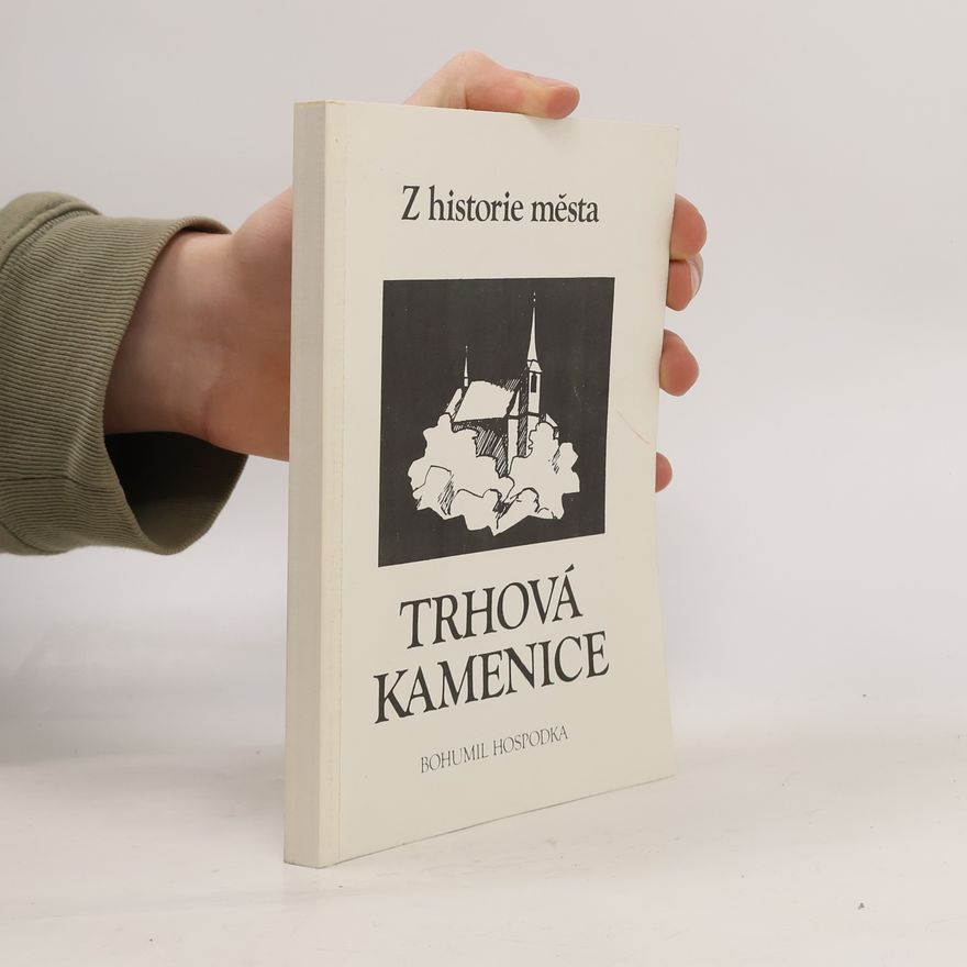 Bohumil Hospodka Z historie města Trhová Kamenice