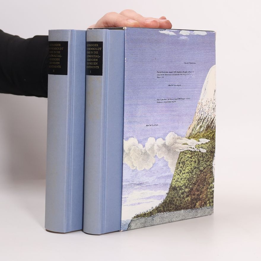 Alexander von Humboldt Reise in die Äquinoktial-Gegenden des Neuen Kontinents I-II