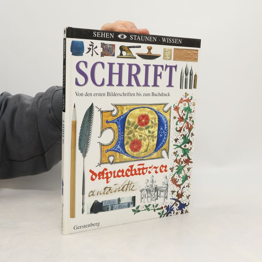 Laurence Pordes Sehen. Staunen. Wissen. Schrift. Von den ersten Bilderschriften bis zum Buchdruck.