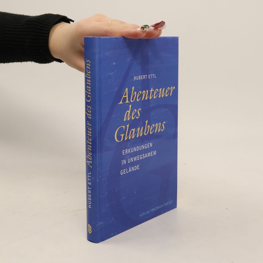 Hubert Ettl Abenteuer des Glaubens