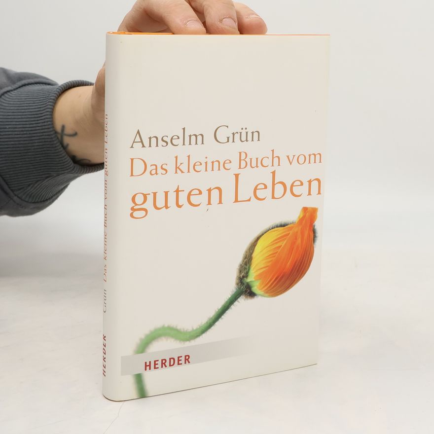 Anselm Grün Das kleine Buch vom guten Leben