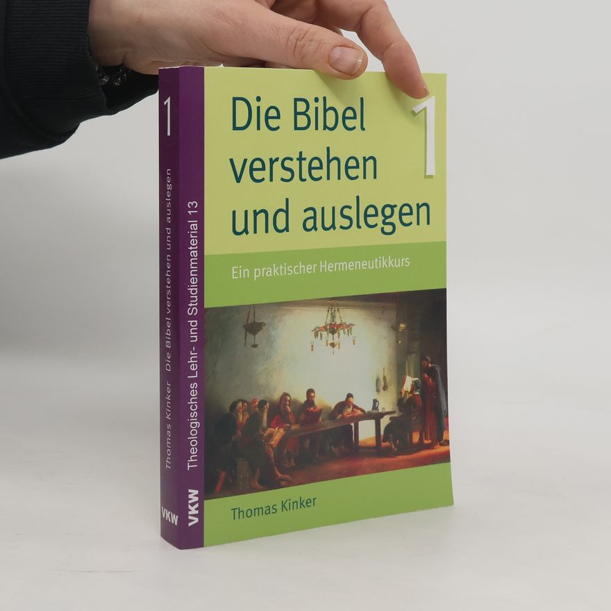 Thomas Kinker Theologisches Lehr- und Studienmaterial - 2: Die Bibel verstehen und auslegen