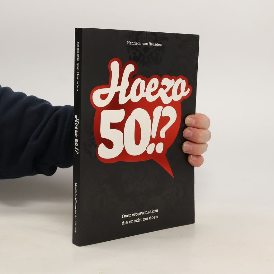 Henriëtte van Heusden Hoezo 50!?