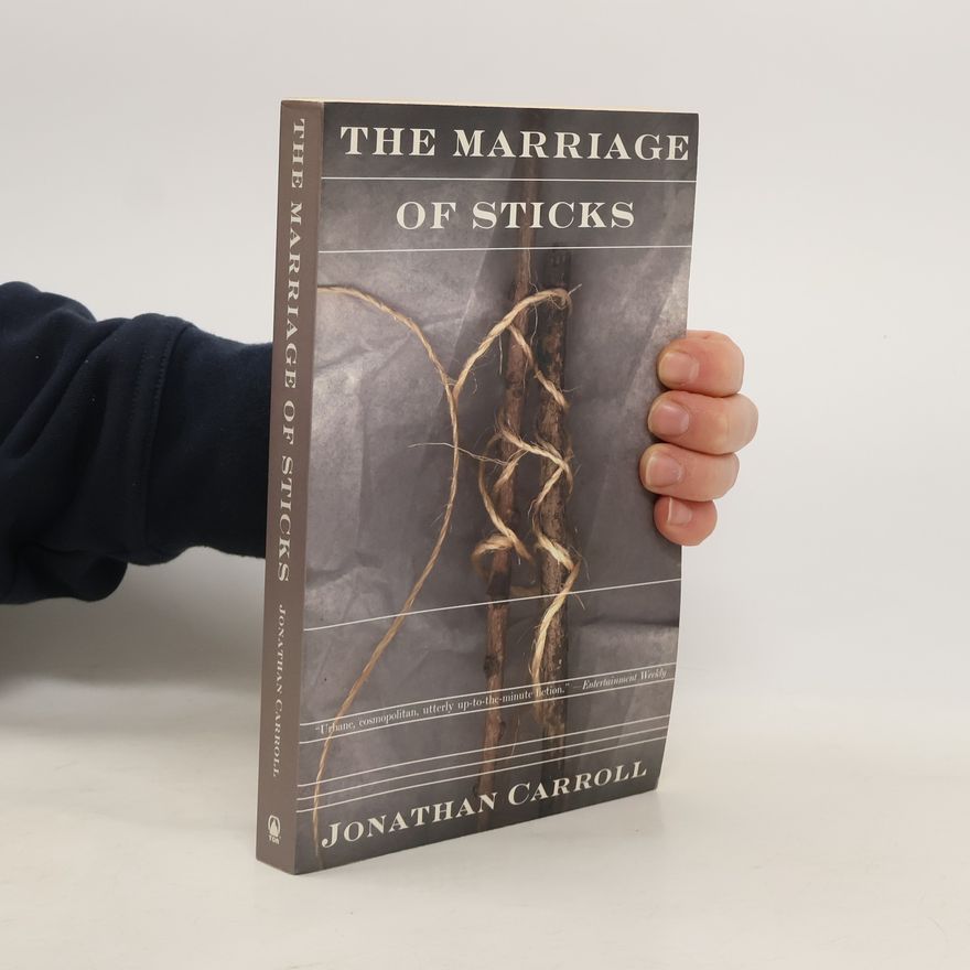 Jonathan Carroll The Marriage of Sticks