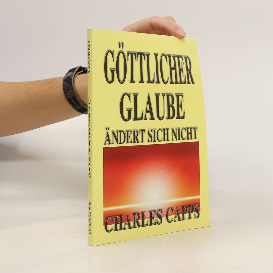 Charles Capps Göttlicher Glaube ändert sich nicht