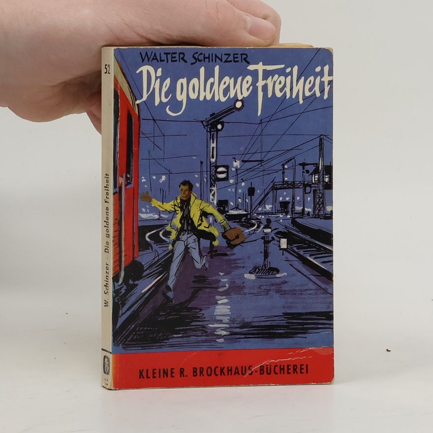 Walter Schinzer Die goldene Freiheit