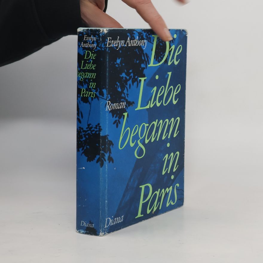 Evelyn Anthony Die Liebe begann in Paris