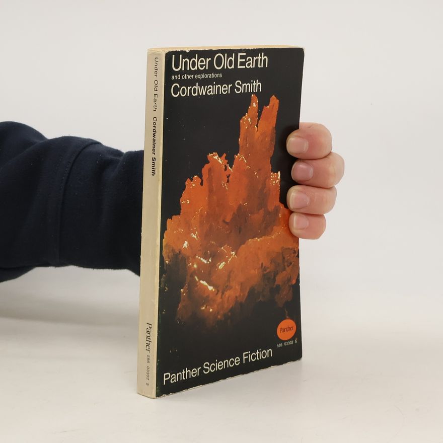 Cordwainer Smith Under Old Earth and Other Explorations