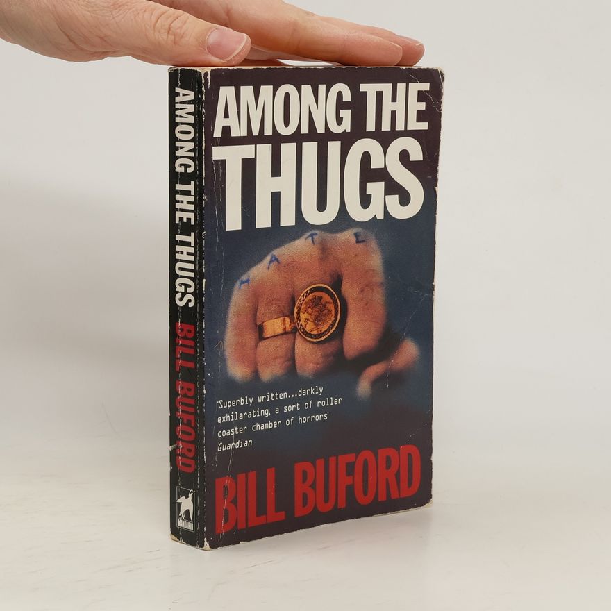 Bill Buford Among the Thugs