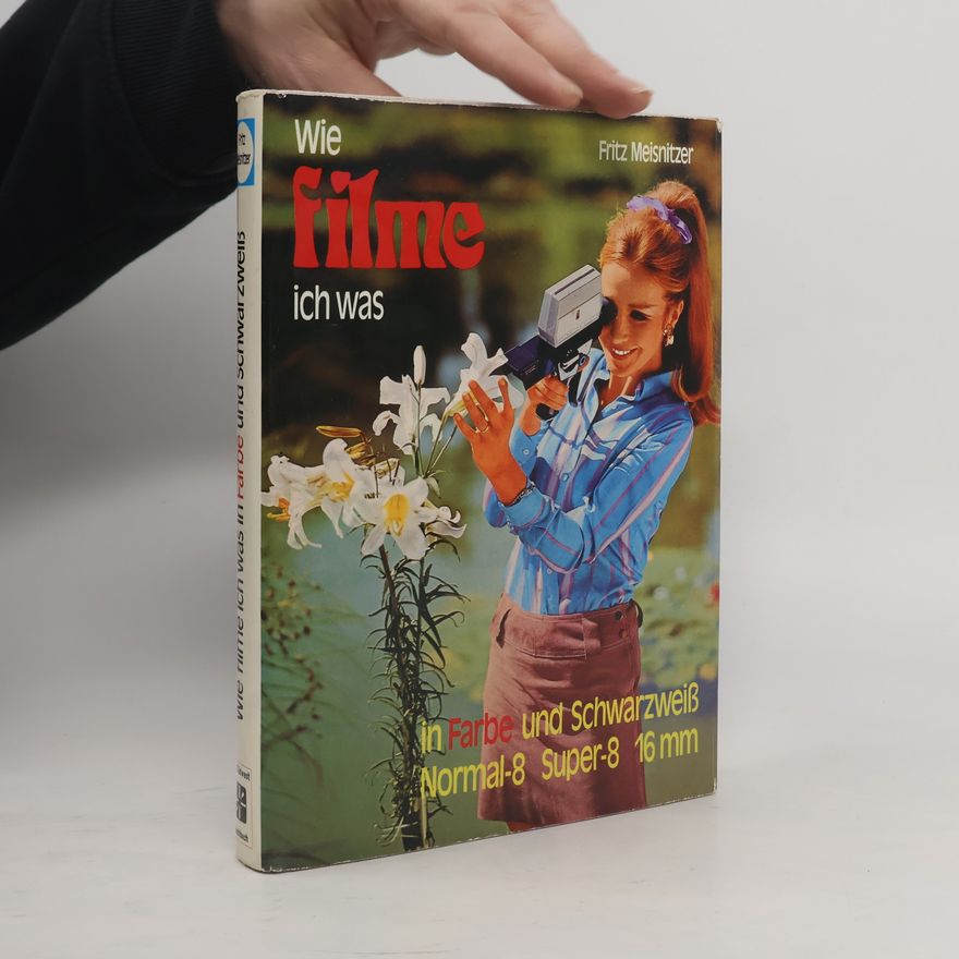 Fritz Meisnitzer Wie filme ich was